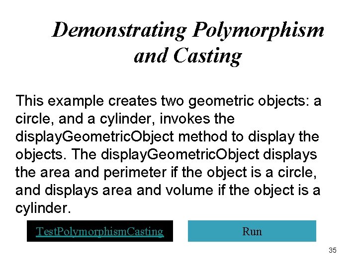 Demonstrating Polymorphism and Casting This example creates two geometric objects: a circle, and a Demonstrating Polymorphism and Casting This example creates two geometric objects: a circle, and a