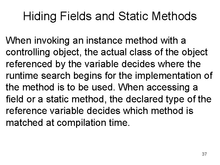 Hiding Fields and Static Methods When invoking an instance method with a controlling object, Hiding Fields and Static Methods When invoking an instance method with a controlling object,