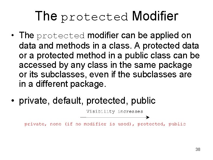 The protected Modifier • The protected modifier can be applied on data and methods The protected Modifier • The protected modifier can be applied on data and methods