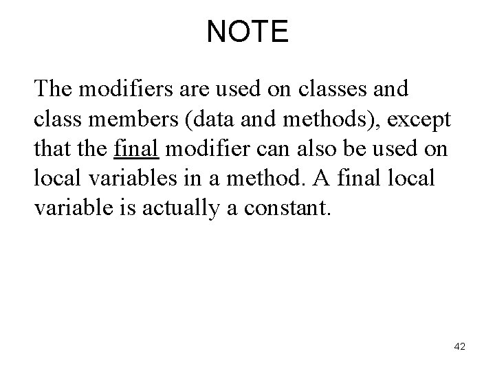 NOTE The modifiers are used on classes and class members (data and methods), except NOTE The modifiers are used on classes and class members (data and methods), except
