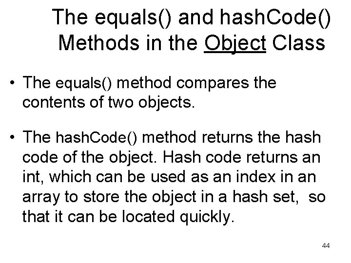 The equals() and hash. Code() Methods in the Object Class • The equals() method The equals() and hash. Code() Methods in the Object Class • The equals() method
