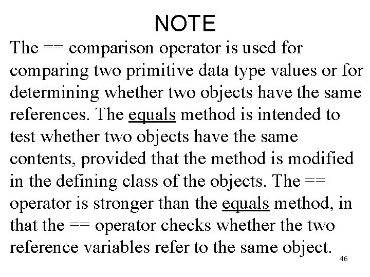 NOTE The == comparison operator is used for comparing two primitive data type values NOTE The == comparison operator is used for comparing two primitive data type values
