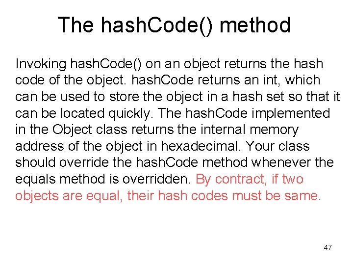 The hash. Code() method Invoking hash. Code() on an object returns the hash code The hash. Code() method Invoking hash. Code() on an object returns the hash code