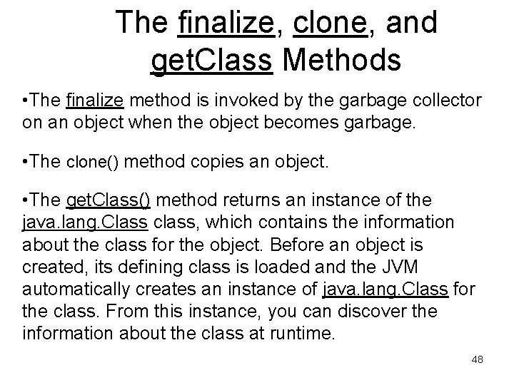 The finalize, clone, and get. Class Methods • The finalize method is invoked by The finalize, clone, and get. Class Methods • The finalize method is invoked by