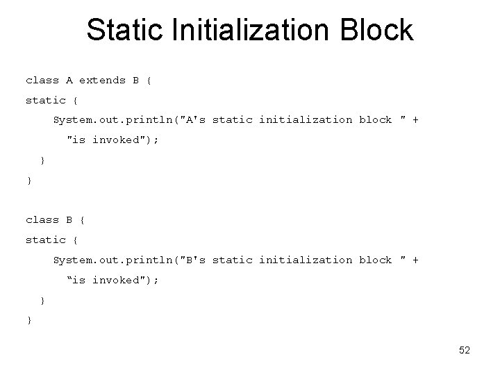 Static Initialization Block class A extends B { static { System. out. println("A's static Static Initialization Block class A extends B { static { System. out. println("A's static