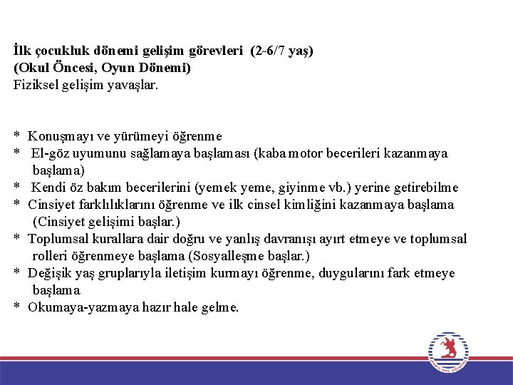 İlk çocukluk dönemi gelişim görevleri (2 -6/7 yaş) (Okul Öncesi, Oyun Dönemi) Fiziksel gelişim