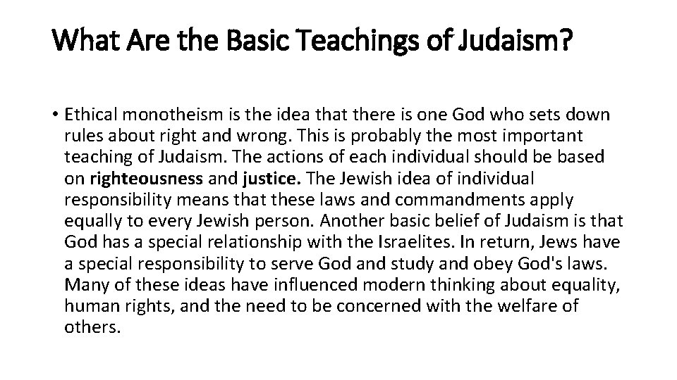 What Are the Basic Teachings of Judaism? • Ethical monotheism is the idea that