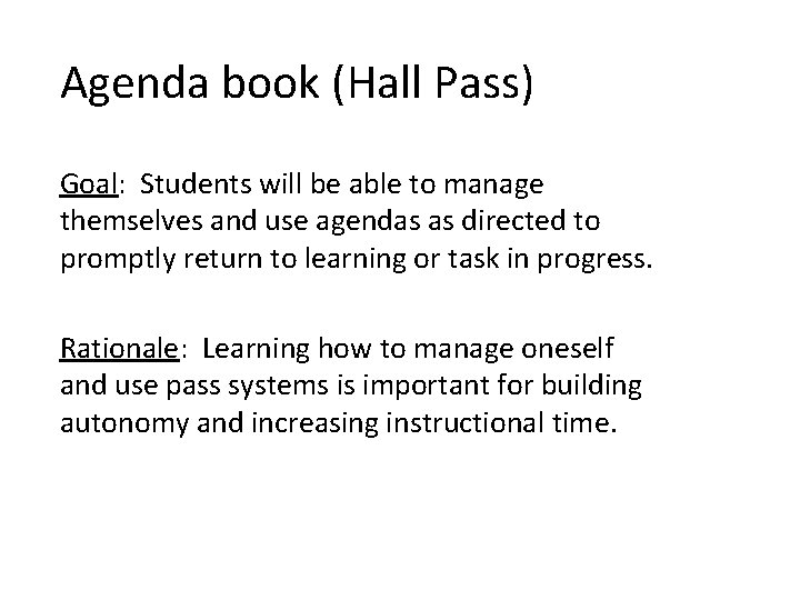 Agenda book (Hall Pass) Goal: Students will be able to manage themselves and use