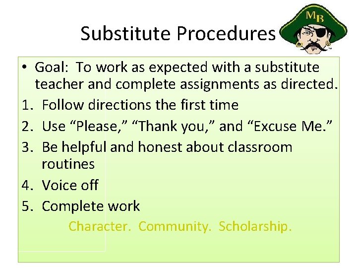 Substitute Procedures • Goal: To work as expected with a substitute teacher and complete