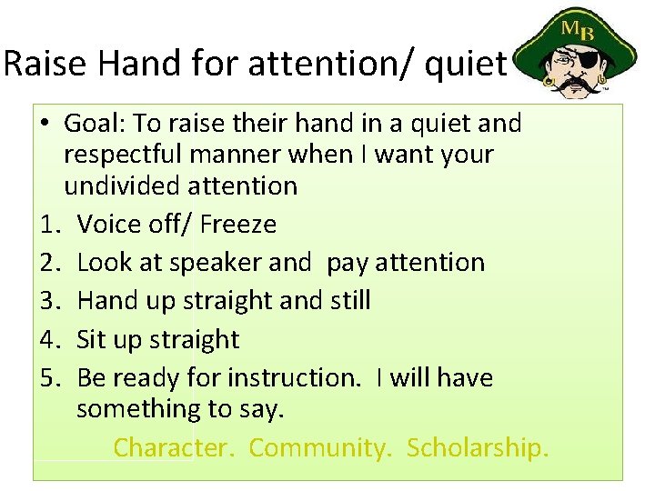 Raise Hand for attention/ quiet • Goal: To raise their hand in a quiet