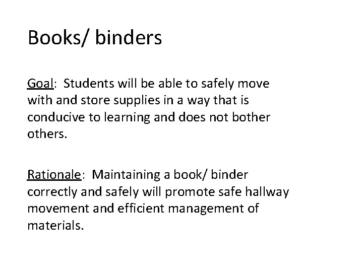 Books/ binders Goal: Students will be able to safely move with and store supplies