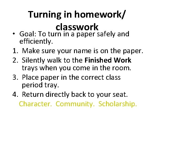 Turning in homework/ classwork • Goal: To turn in a paper safely and efficiently.