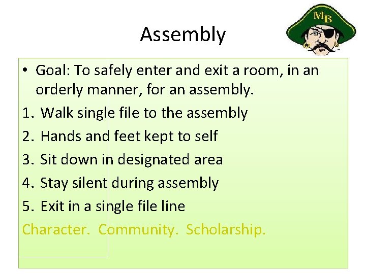 Assembly • Goal: To safely enter and exit a room, in an orderly manner,