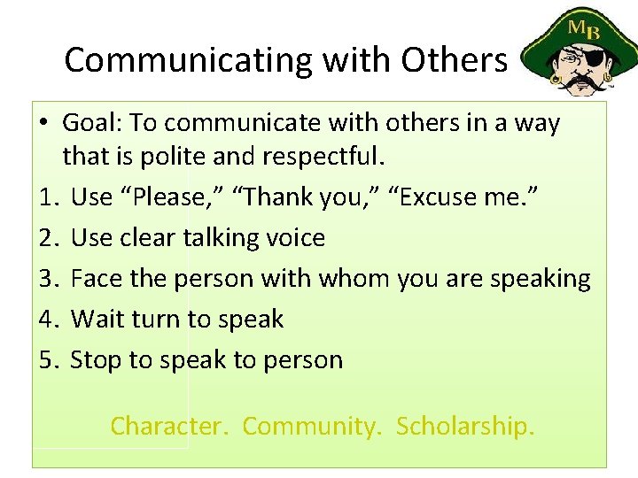 Communicating with Others • Goal: To communicate with others in a way that is