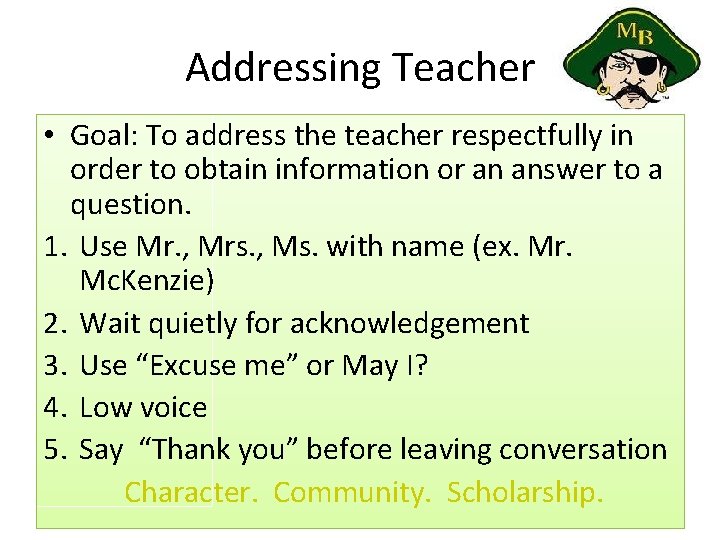 Addressing Teacher • Goal: To address the teacher respectfully in order to obtain information