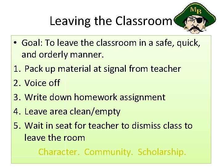 Leaving the Classroom • Goal: To leave the classroom in a safe, quick, and