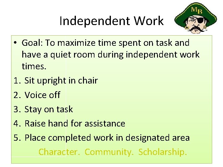 Independent Work • Goal: To maximize time spent on task and have a quiet