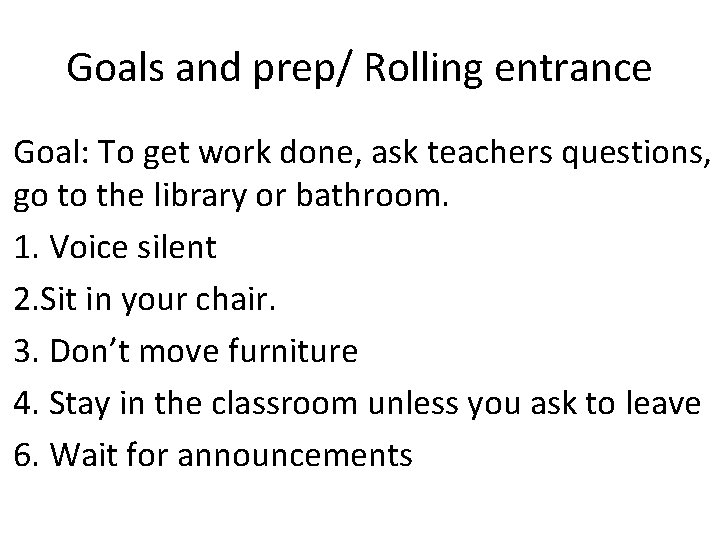 Goals and prep/ Rolling entrance Goal: To get work done, ask teachers questions, go