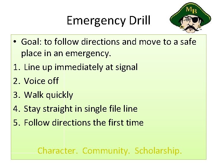 Emergency Drill • Goal: to follow directions and move to a safe place in