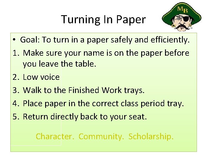 Turning In Paper • Goal: To turn in a paper safely and efficiently. 1.