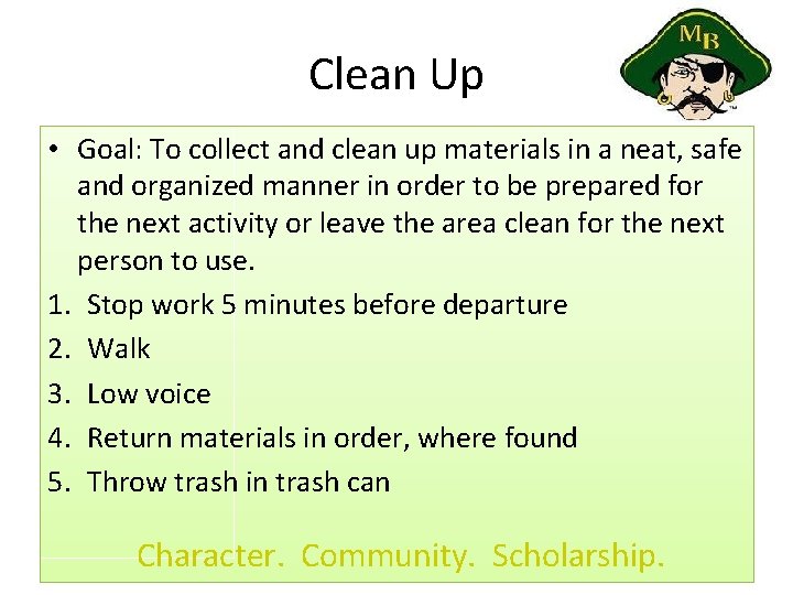 Clean Up • Goal: To collect and clean up materials in a neat, safe