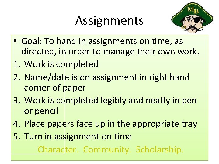 Assignments • Goal: To hand in assignments on time, as directed, in order to