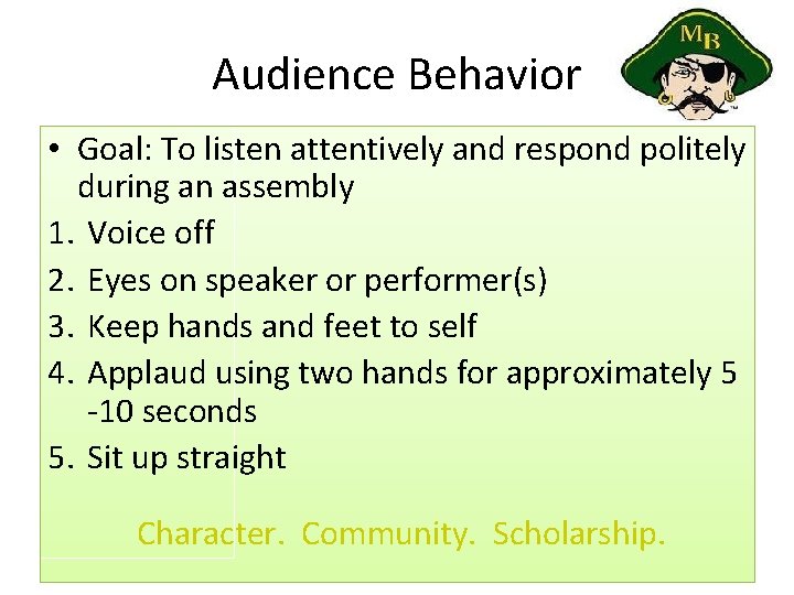 Audience Behavior • Goal: To listen attentively and respond politely during an assembly 1.