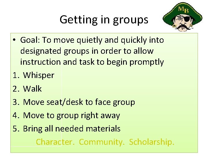 Getting in groups • Goal: To move quietly and quickly into designated groups in