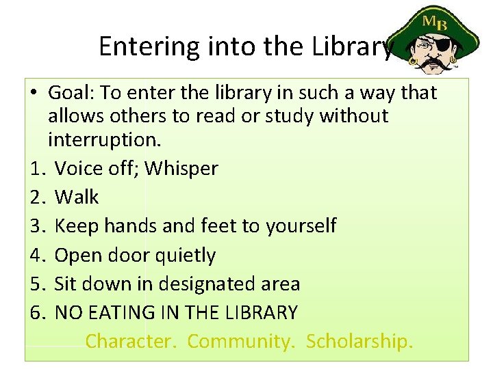 Entering into the Library • Goal: To enter the library in such a way