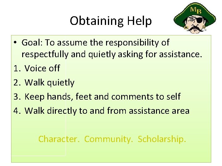 Obtaining Help • Goal: To assume the responsibility of respectfully and quietly asking for