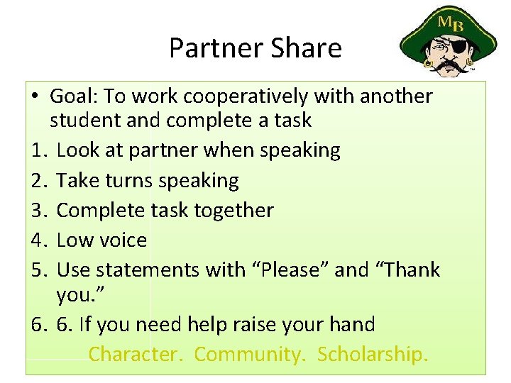 Partner Share • Goal: To work cooperatively with another student and complete a task
