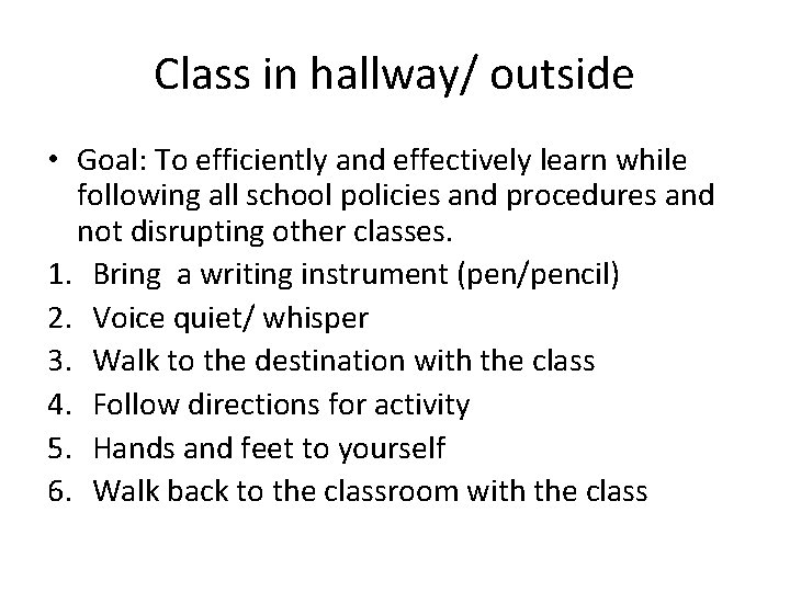 Class in hallway/ outside • Goal: To efficiently and effectively learn while following all