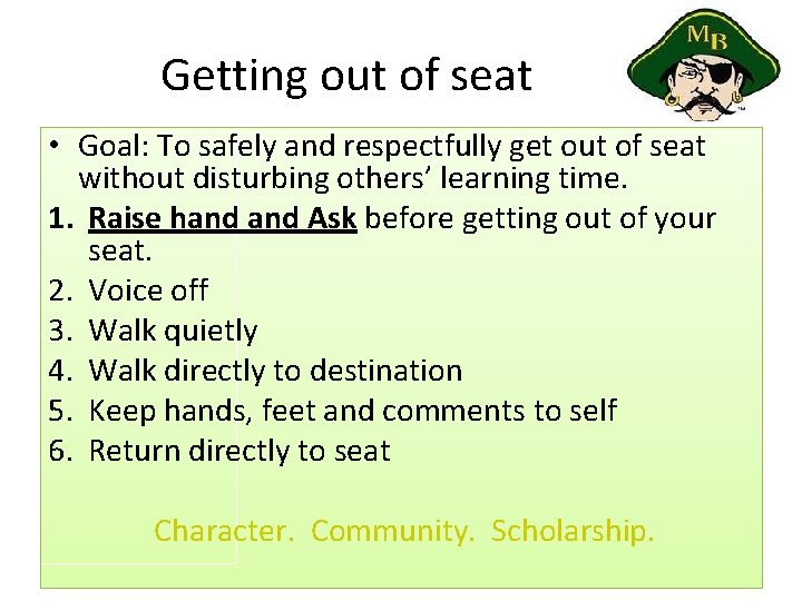 Getting out of seat • Goal: To safely and respectfully get out of seat