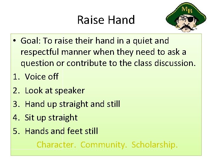 Raise Hand • Goal: To raise their hand in a quiet and respectful manner