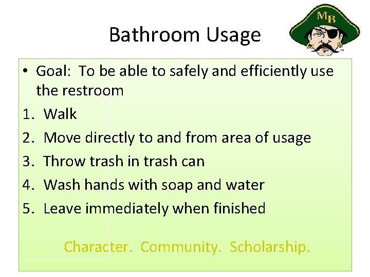 Bathroom Usage • Goal: To be able to safely and efficiently use the restroom