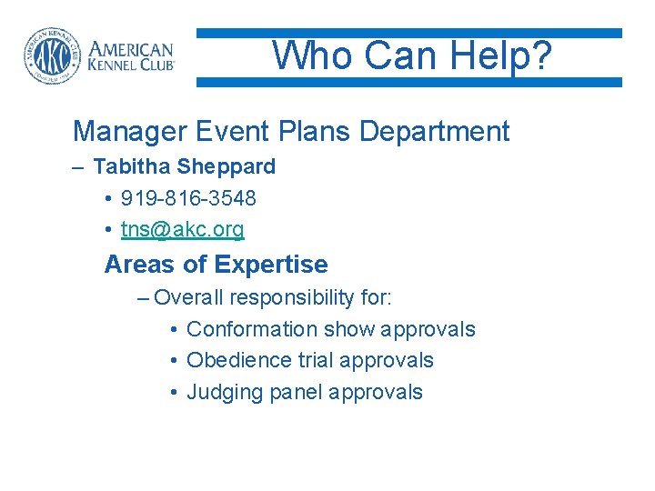 Who Can Help? Manager Event Plans Department – Tabitha Sheppard • 919 -816 -3548