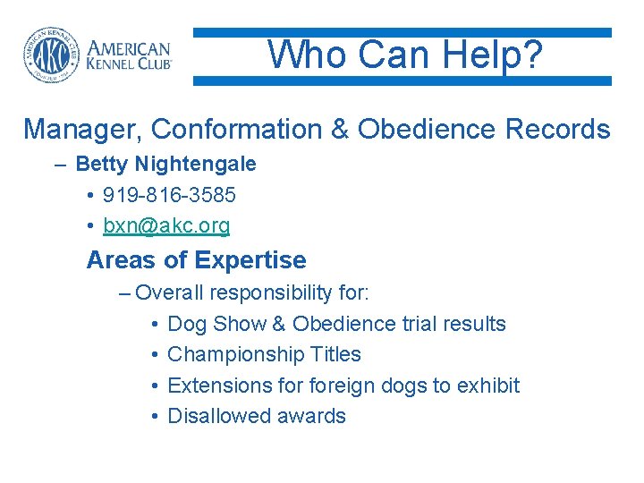 Who Can Help? Manager, Conformation & Obedience Records – Betty Nightengale • 919 -816