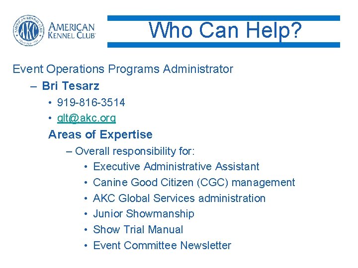 Who Can Help? Event Operations Programs Administrator – Bri Tesarz • 919 -816 -3514