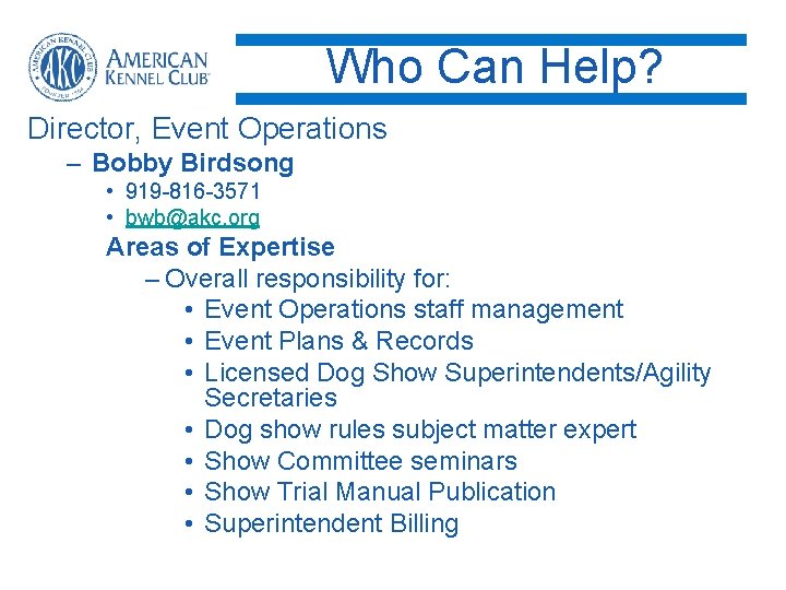 Who Can Help? Director, Event Operations – Bobby Birdsong • 919 -816 -3571 •