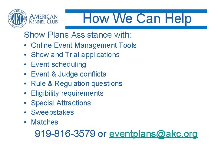 How We Can Help Show Plans Assistance with: • • • Online Event Management