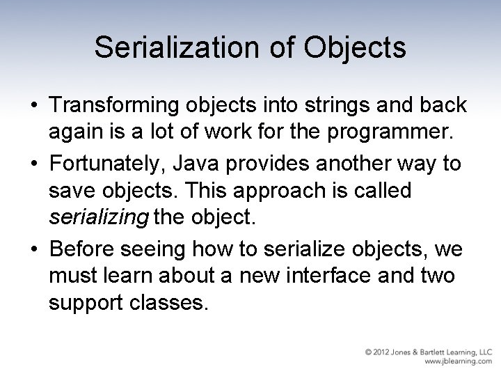 Serialization of Objects • Transforming objects into strings and back again is a lot