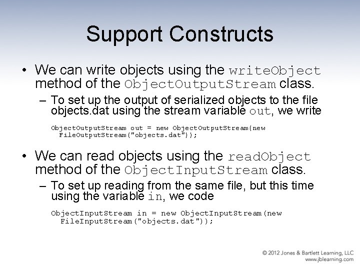 Support Constructs • We can write objects using the write. Object method of the