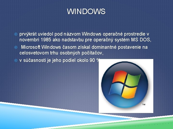 WINDOWS prvýkrát uviedol pod názvom Windows operačné prostredie v novembri 1985 ako nadstavbu pre