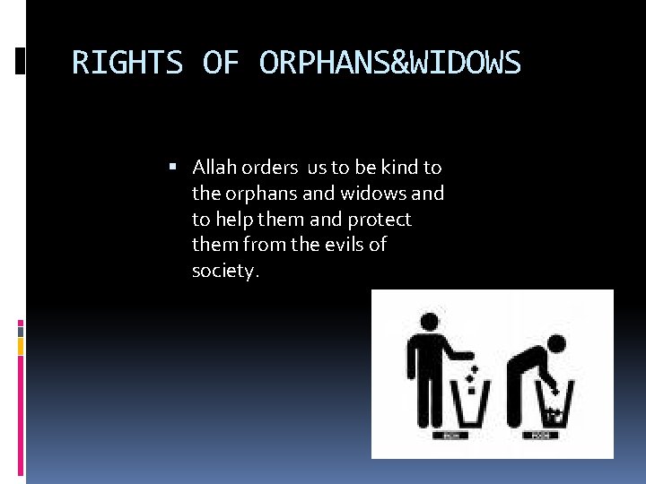RIGHTS OF ORPHANS&WIDOWS Allah orders us to be kind to the orphans and widows