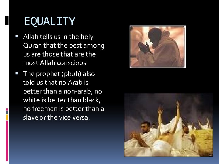 EQUALITY Allah tells us in the holy Quran that the best among us are