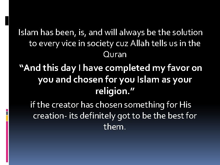 Islam has been, is, and will always be the solution to every vice in