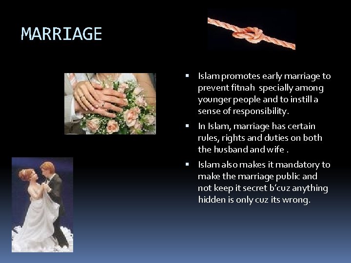 MARRIAGE Islam promotes early marriage to prevent fitnah specially among younger people and to