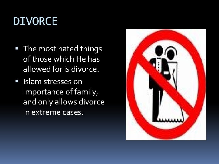 DIVORCE The most hated things of those which He has allowed for is divorce.