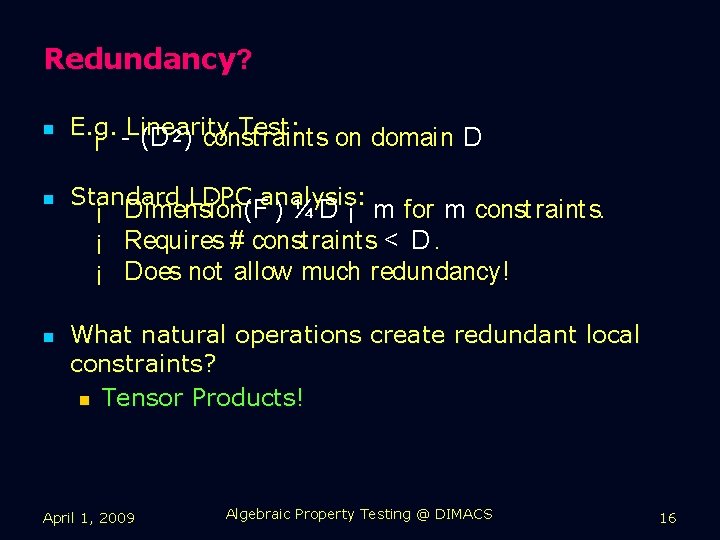 Redundancy? n E. g. Test: ¡ Linearity raint s on domain D (D 2