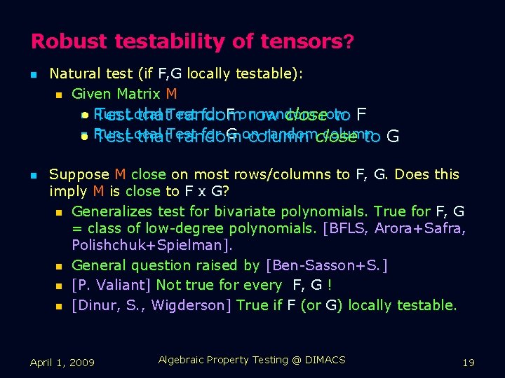 Robust testability of tensors? n n Natural test (if F, G locally testable): n